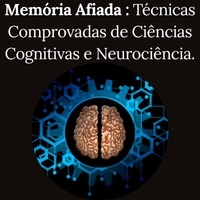  Deverlan de souza Ferreira - Memória AfiadaTécnicas Comprovadas de Ciências Cognitivas e Neurociência.