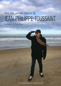 Lire, voir, penser l’oeuvre de Jean-Philippe Toussaint
