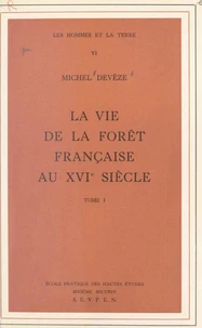 La vie de la forêt française au XVIe siècle (1)