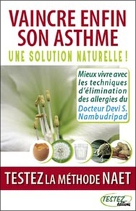 Devi S. Nambudripad - Vaincre enfin son asthme - Une solution naturelle ! Testez la méthode Naet.