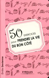 50 exercices pour prendre la vie du bon côté