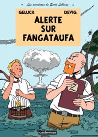  Devig et Philippe Geluck - Les aventures de Scott Leblanc Tome 1 : Alerte sur Fangataufa.