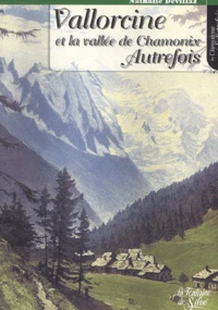 Vallorcine et la vallée de Chamonix autrefois