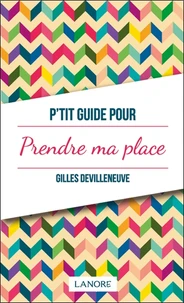 P'tit guide pour prendre sa place