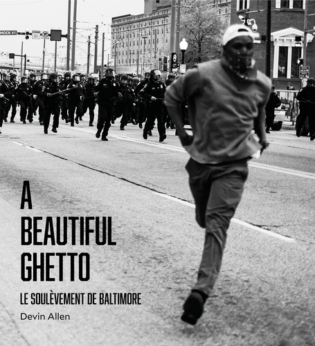 A Beautiful Ghetto. Le soulèvement de Baltimore
