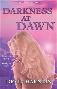  Devin Harnois - Darkness at Dawn - Love &amp; Monsters, #1.