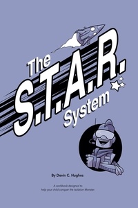  Devin Hughes - The S.T.A.R. System: A Workbook Designed to Help Your Child Conquer the Isolation Monster.