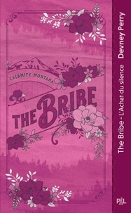 Devney Perry - Calamity Montana Tome 1 : The bribe - L'achat du silence.