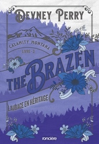 Devney Perry - Calamity Montana Tome 3 : The Brazen - L'audace en héritage.