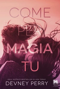 Come per magia tu
