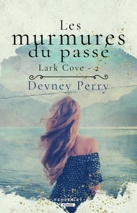 Devney Perry - Lark Cove Tome 2 : Les murmures du passé.
