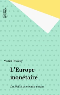 L'Europe Monetaire. Du Sme A La Monnaie Unique