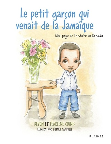 Devon Clunis et Pearlene Clunis - Le petit garçon qui venait de la Jamaïque - Une page de l'histoire du Canada.
