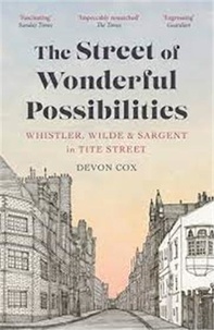 Devon Cox - The Street of Wonderful Possibilties - Whistler, Wilde & Sargent in Tite Street.