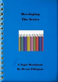  Devon Ellington - Developing The Series - A Topic Workbook, #7.
