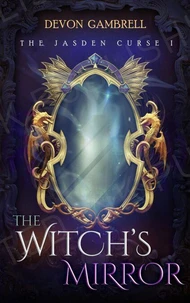 The Witch's Mirror: The Jasden Curse I