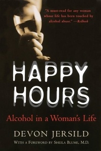 Devon Jersild - Happy Hours - Alcohol in a Woman's Life.