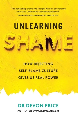 Unlearning Shame. How Rejecting Self-Blame Culture Gives Us Real Power