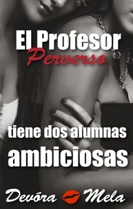 El Profesor Perverso tiene Dos Alumnas Ambiciosas
