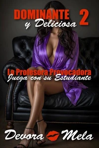 La Profesora Provocadora Juega con su Estudiante Dominante y Deliciosa 2