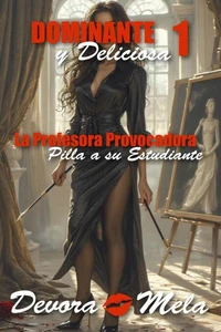 La Profesora Provocadora Pilla a su Estudiante. Dominante y Deliciosa 1