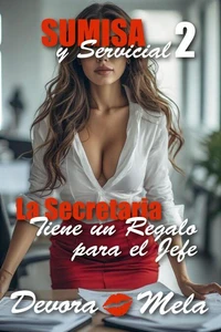 La Secretaria Tiene Un Regalo para El Jefe: Sumisa y Servicial 2