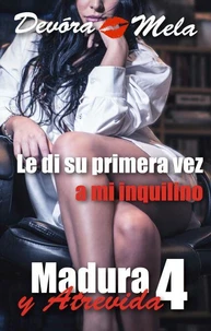 Le di su primera vez a mi inquilino. Madura y Atrevida 4