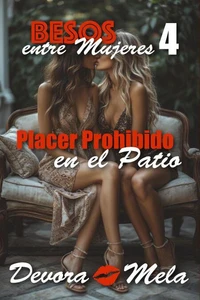 Placer Prohibido en el Patio. Besos entre Mujeres 4