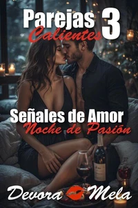 Señales de Amor - Noche de Pasión. Parejas Calientes 3