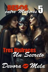 Tres Disfraces, Un Secreto. Besos entre Mujeres 5