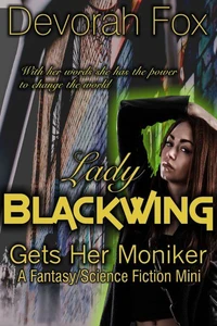 Lady Blackwing Gets Her Moniker, A Struggling Superhero Fantasy/Science Fiction Mini