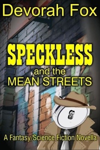 Ebook pour les programmes cnc téléchargement gratuit Speckless and the Mean Streets (Litterature Francaise) par Devorah Fox ePub iBook