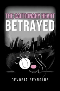  Devoria Reynolds - The Cautionary Heart Betrayed.