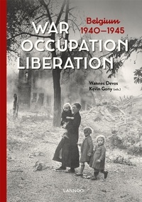  DEVOS WANNES - Guerre, occupation, libération - La Belgique, 1940-1945.