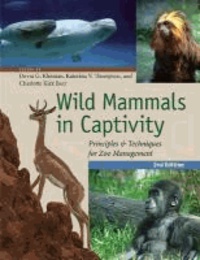 Devra G. Kleiman et Katerina V. Thompson - Wild Mammals in Captivity - Principles and Techniques for Zoo Management.