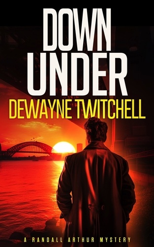  DeWayne Twitchell - Down Under - A Randall Arthur Mystery, #1.