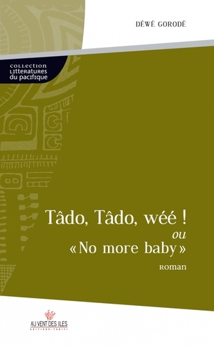 Tâdo, Tâdo, wéé !. Ou "No more baby"