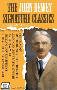 The John Dewey Signature Classics (20 - Volume Box Set). Illustrated