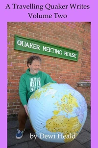 A Travelling Quaker Writes Volume Two
