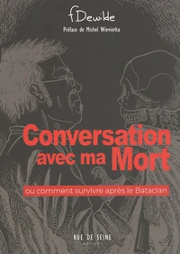 Conversation avec ma mort ou comment survivre après le Bataclan