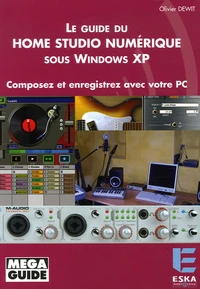 Le Guide du Home Studio numérique sous Windows XP