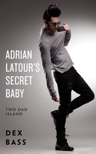  Dex Bass - Adrian Latour's Secret Baby - Two Dad Island, #2.