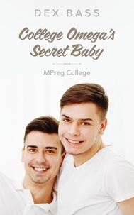  Dex Bass - College Omega's Secret Baby - Mpreg College, #1.