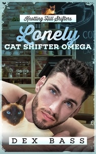 Dex Bass - Lonely Cat Shifter Omega - Knotting Hill Shifters, #2.