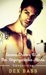  Dex Bass - Second Chance With the Unforgettable Alpha - Omegaverse, #2.