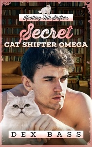  Dex Bass - Secret Cat Shifter Omega - Knotting Hill Shifters, #1.