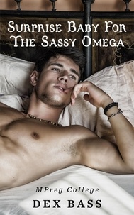  Dex Bass - Surprise Baby for the Sassy Omega - Mpreg College, #3.