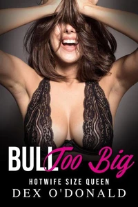 Bull Too Big: Hotwife Size Queen