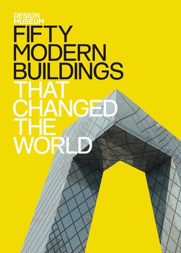 Fifty Modern Buildings That Changed the World. Design Museum Fifty