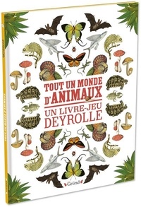  Deyrolle - Tout un monde d'animaux - Un livre-jeu Deyrolle.
